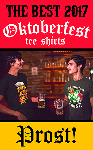 The Best Oktoberfest Tee Shirts – Prost!